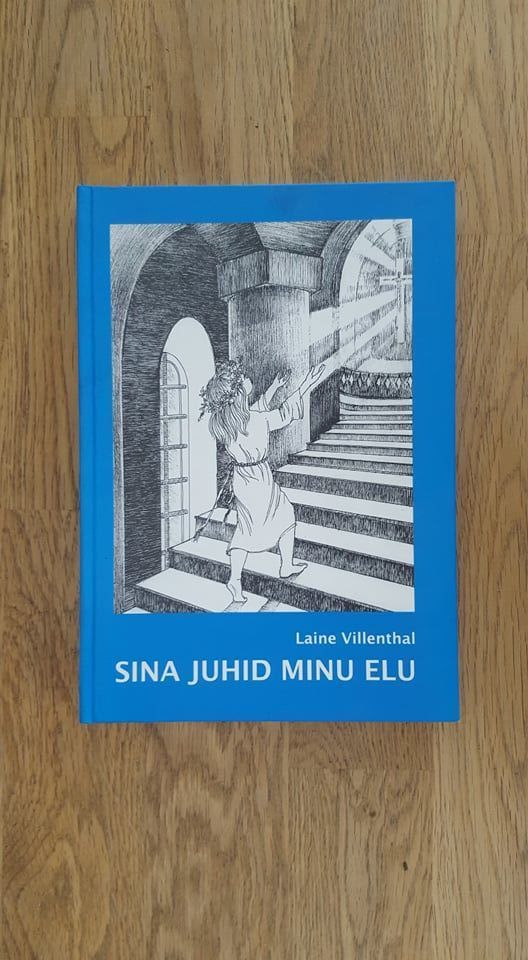 Sina juhid minu elu . Laine Villenthal