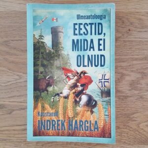 Eestid mida ei olnud . Indrek Hargla
