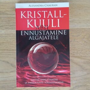Kristallkuuli abil ennustamine algajale . Alexandra Chauran