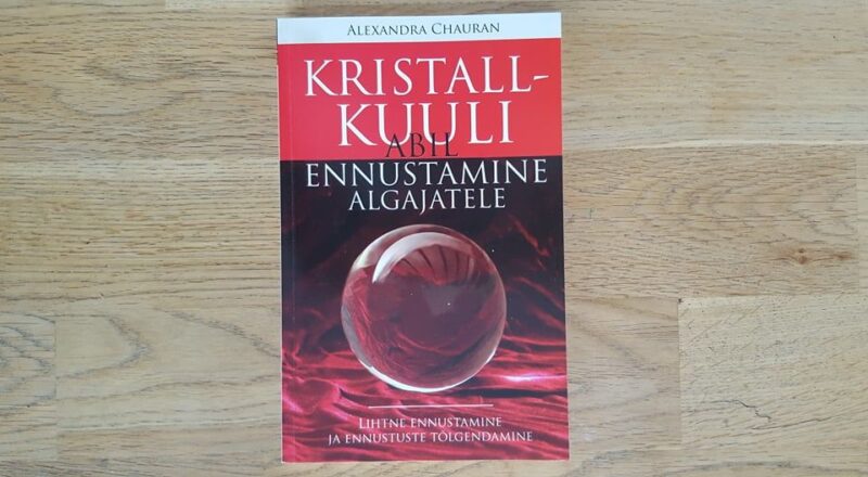 65982307 Kristallkuuli abil ennustamine algajale . Alexandra Chauran