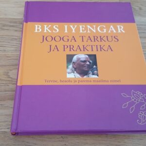 Jooga tarkus ja praktika . Tervise ja parema maailma nimel