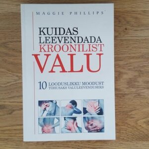 Kuidas leevendada kroonilist valu . Maggie Phillips