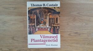 Viimased Plantagenetid . Thomas B. Costain