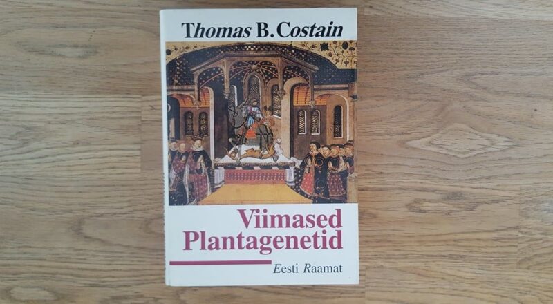 Viimased Plantagenetid . Thomas B. Costain