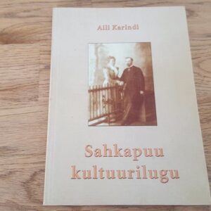 Sahkapuu kultuurilugu . Aili Karindi