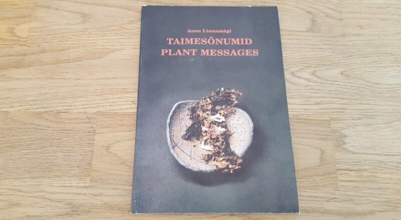 Taimesõnumid. Plant messages . Anne Linnamägi