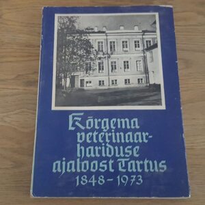 Kõrgema veterinaarhariduse ajaloost Tartus 1848-1973