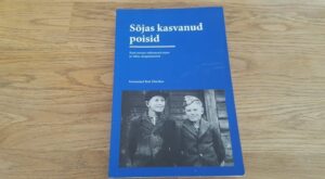 Sõjas kasvanud poisid . Eesti meeste mälestused sõjast ...