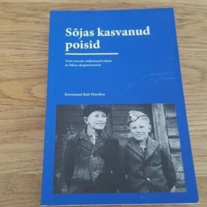 Sõjas kasvanud poisid . Eesti meeste mälestused sõjast ...