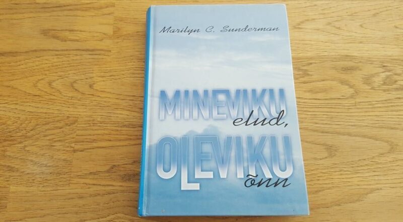 66728074 Mineviku elud oleviku õnn . Marilyn C. Sunderman