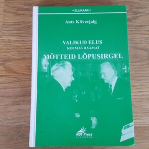 Valikud elus . Mõtteid lõpusirgel . Ants Kõverjalg