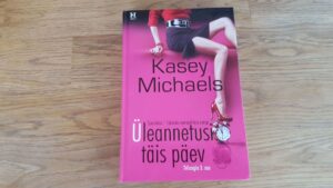Üleannetusi täis päev . Kasey Michaels