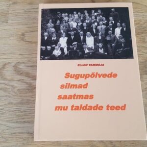 Sugupõlvede silmad saatmas mu taldade teed . Ellen Tammoja