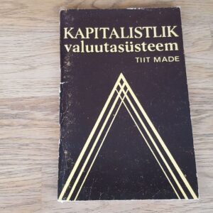 Kapitalistlik valuutasüsteem . Tiit Made