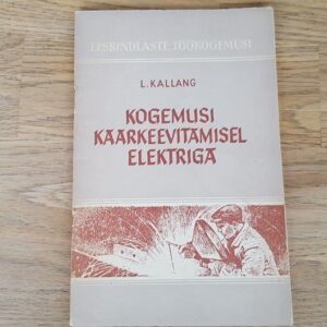 67311955 Kogemusi kaarkeevitamisel elektriga . Lembit Kallang