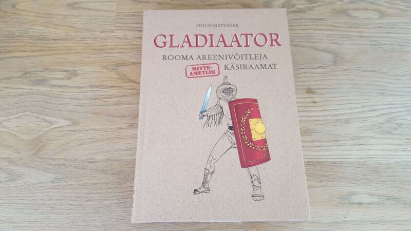 67425836 Gladiaator . Rooma areenivõitleja (mitteametlik) käsiraamat
