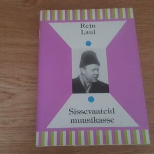 67468014 Sissevaateid muusikasse . Rein Laul . EM 26