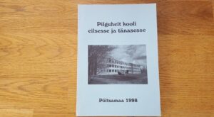 Pilguheit kooli eilsesse ja tänasesse. Põltsamaa Ühisgümnaas