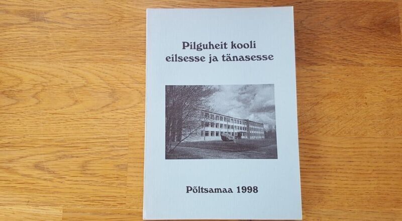 67475735 Pilguheit kooli eilsesse ja tänasesse. Põltsamaa Ühisgümnaas
