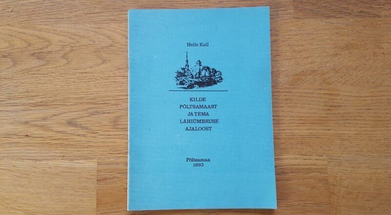 67476335 Kilde Põltsamaast ja tema lähiümbruse ajaloost . Helle Kull