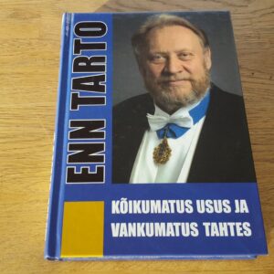 67706557 Kõikumatus usus ja vankumatus tahtes . Enn Tarto kaasas DVD