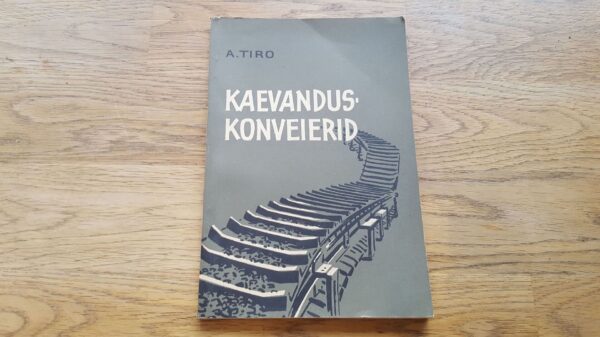 Kaevanduskonveierid . Albert Tiro . 1965