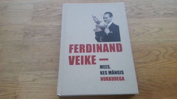 Ferdinand Veike - mees, kes mängis nukkudega