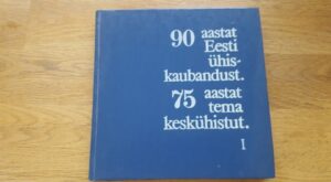 90 aastat Eesti ühiskaubandust ja 75 aastat tema keskühistu