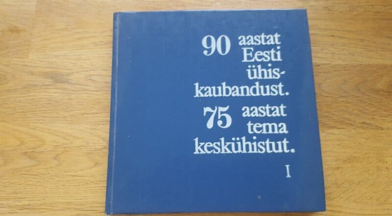 90 aastat Eesti ühiskaubandust ja 75 aastat tema keskühistu