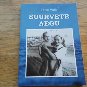 Suurvete aegu . Toivo Vaik