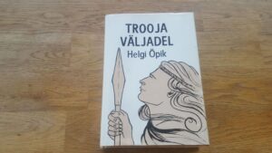 Trooja väljadel . Helgi Öpik