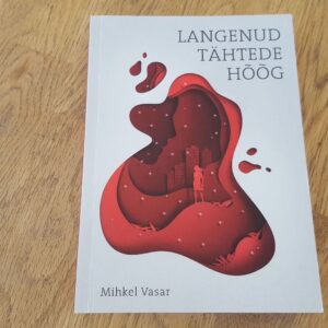 Langenud tähtede hõõg . Mihkel Vasar