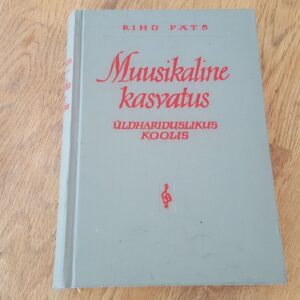 68274548 Muusikaline kasvatus üldhariduslikus koolis . Riho Päts
