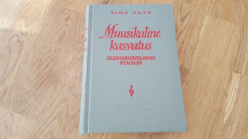 Muusikaline kasvatus üldhariduslikus koolis . Riho Päts