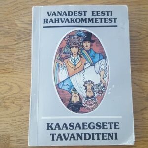 Vanadest eesti rahvakommetest kaasaegsete tavanditeni