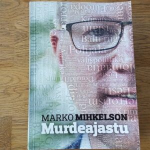 Murdeajastu . Marko Mihkelson