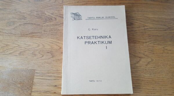 Katsetehnika praktikum . Gunnar Karu