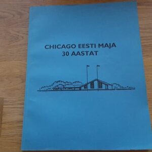 Chicago Eesti Maja 30 aastat 1967 - 1997