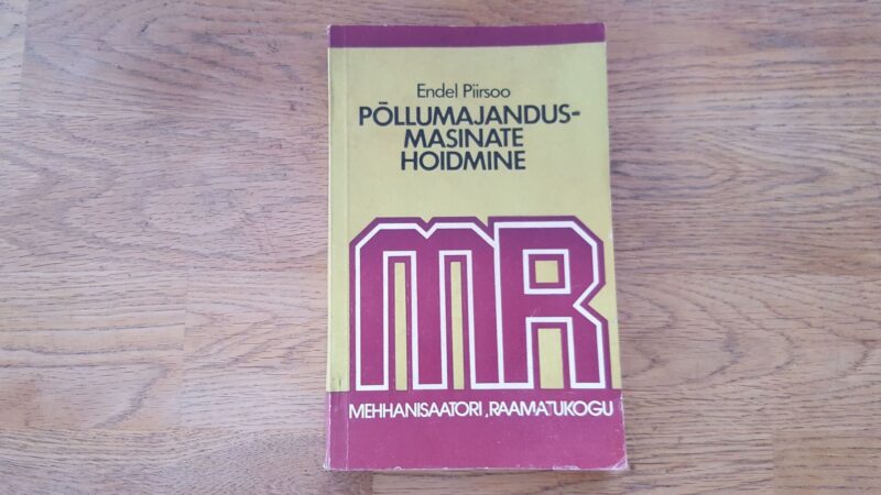 Põllumajandusmasinate hoidmine . Endel Piirsoo