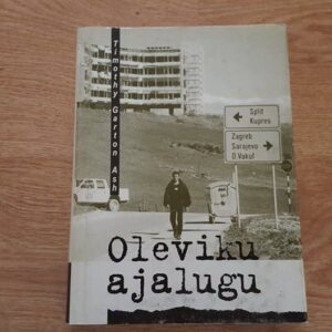 Oleviku ajalugu . Timothy Garton Ash