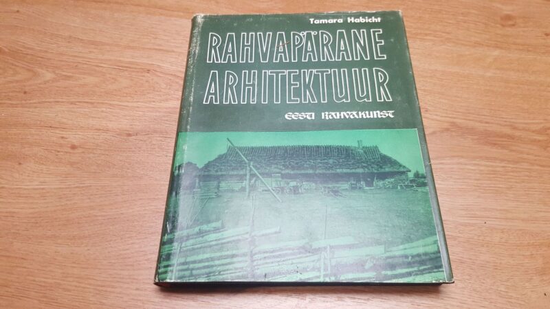 70066571 Rahvapärane arhitektuur . Eesti rahvakunst . Tamara Habicht