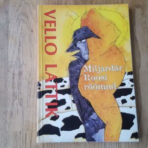 Miljardär Roosi rõõmud . Vello Lattik