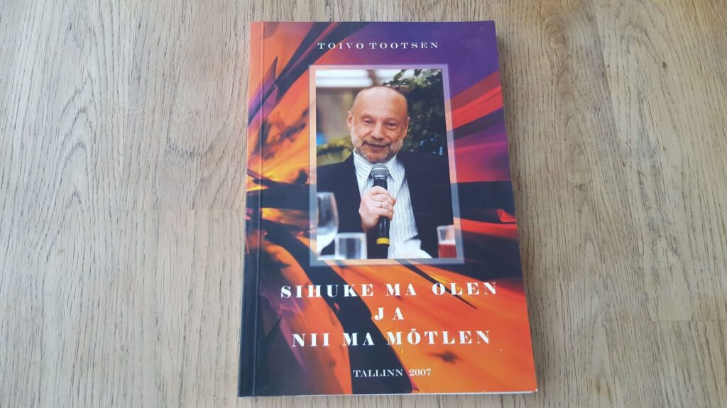 Sihuke ma olen ja nii ma mõtlen . Toivo Tootsen