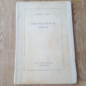 Okupeeritud Eesti . Aleksander Kaelas