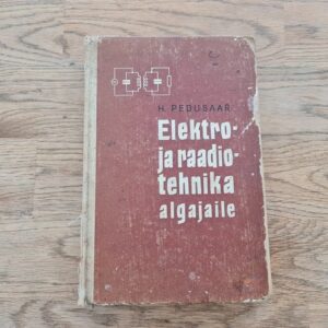 Elektro- ja raadiotehnika algajaile . Heino Pedusaar