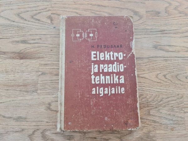 Elektro- ja raadiotehnika algajaile . Heino Pedusaar