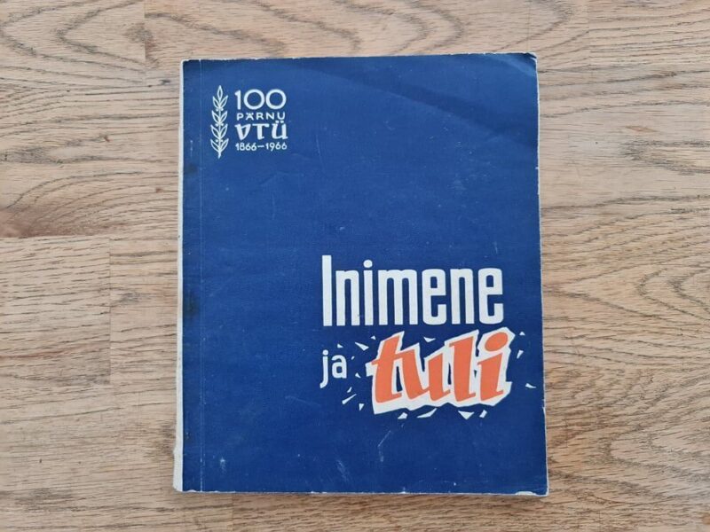 71044495 Inimene ja tuli . 100 aastat vabatahtlikku tuletõrjet Pärnus