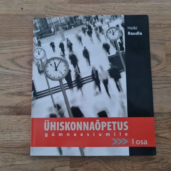 Ühiskonnaõpetus gümnaasiumile I Heiki Raudla