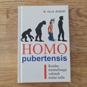 Homo pubertensis . Kuidas teismelisega valutult toime tulla