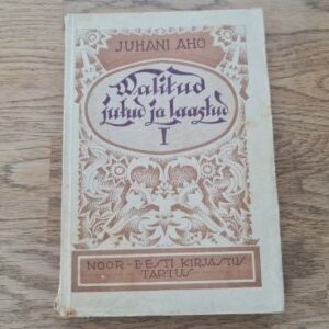 Valitud jutud ja laastud I . Juhani Aho